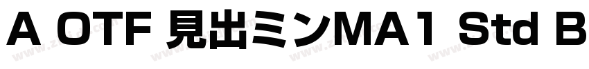 A OTF 見出ミンMA1 Std Bold字体转换